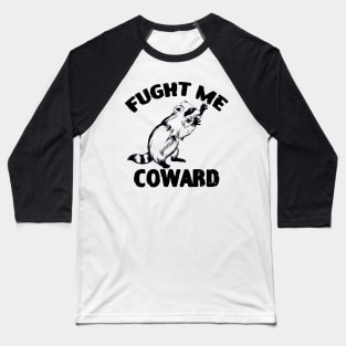 Fight Me Coward Funny Raccoon Baseball T-Shirt